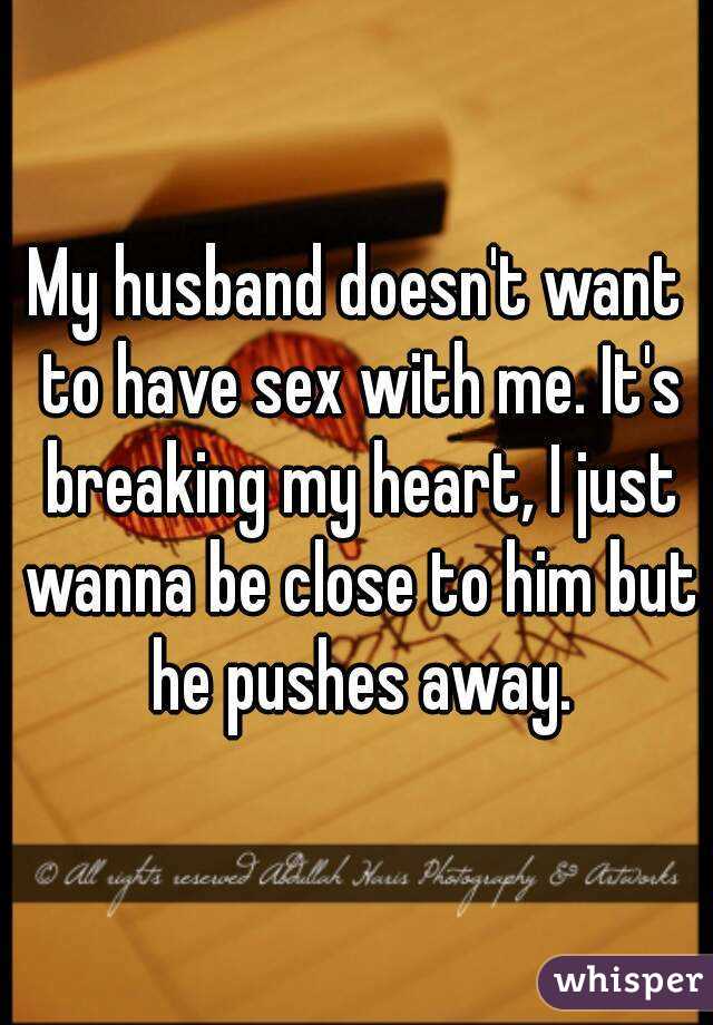 Doesnt sex with me my want husband My husband